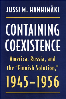 Containing Coexistence: America, Russia, and the ’’Finnish Solution,’’ 1945–1956